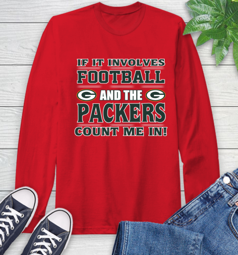 NFL If It Involves Football And The Green Bay Packers Count Me In Sports Long Sleeve T-Shirt 10
