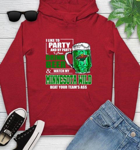 NHL I Like To Party And By Party I Mean Drink Beer And Watch My Minnesota Wild Beat Your Team's Ass Hockey Youth Hoodie 12