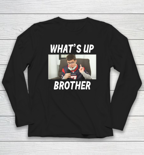 Sketch Streamer Whats Up Brother Long Sleeve T-Shirt