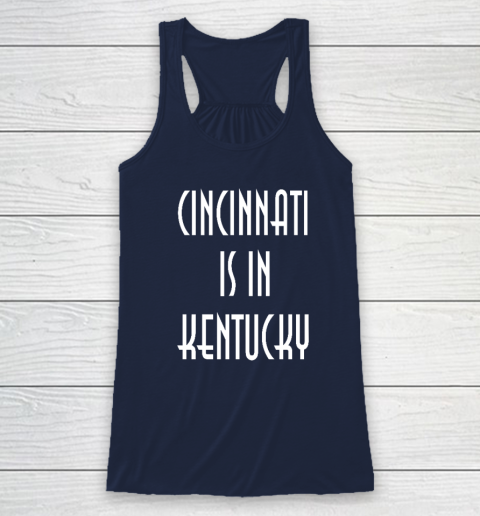 Funny Cincinnati Is In Kentucky Racerback Tank 5