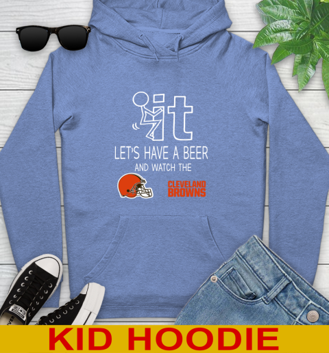 Cleveland Browns Football NFL Let's Have A Beer And Watch Your Team Sports Youth Hoodie 12