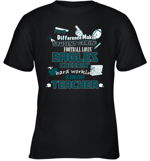 Philadelphia Eagles NFL I'm A Difference Making Student Caring Football Loving Kinda Teacher Youth T-Shirt