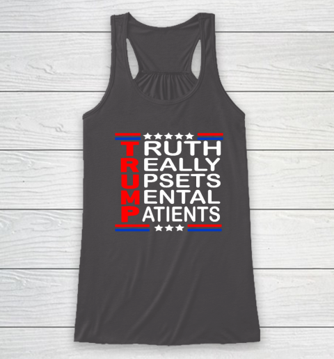 Trump Really Upsets Mental Patients Racerback Tank 6