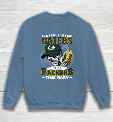 Listen Haters It is PACKERS Time Baby NFL Sweatshirt 6