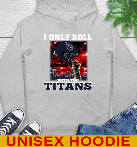 Tennessee Titans NFL Football I Only Roll With My Team Sports Hoodie 6