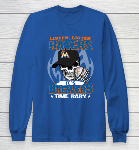 Listen Haters It is BREWERS Time Baby MLB Long Sleeve T-Shirt 6