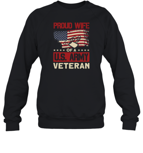 Proud Wife Of A US Army Veteran Sweatshirt