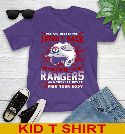 MLB Baseball Texas Rangers Mess With Me I Fight Back Mess With My Team And They'll Never Find Your Body Shirt Youth T-Shirt 3