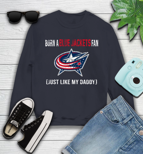 NHL Columbus Blue Jackets Hockey Loyal Fan Just Like My Daddy Shirt Youth Sweatshirt 2