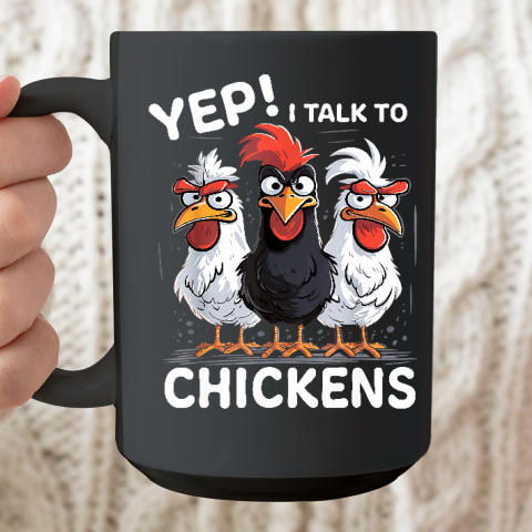 Yep I Talk To Chickens Funny Cute Farmer Ceramic Mug 15oz