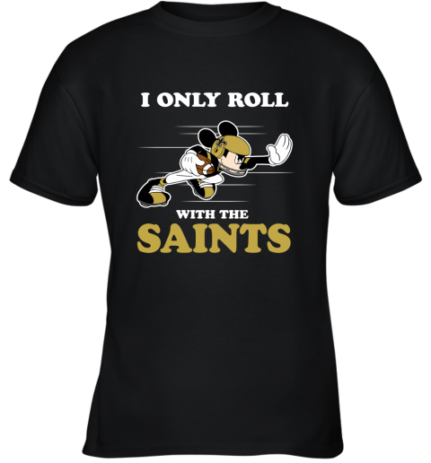 NFL Mickey Mouse I Only Roll With New Orleans Saints Youth T-Shirt