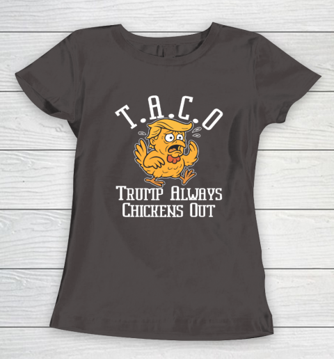 ChickenTtaco Trump Always Chickens Out Women's T-Shirt 5