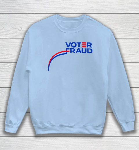 Voter Fraud Sweatshirt 4