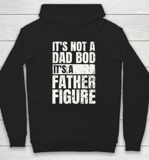 Beer Lover Funny Shirt It's Not A Dad Bod It's A Father Figure Hoodie