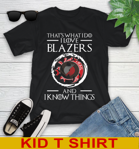 Portland Trail Blazers NBA Basketball That's What I Do I Love My Team And I Know Things Game Of Thrones 97