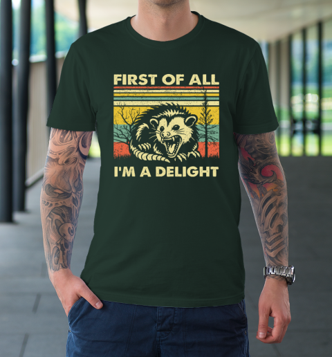 First Of All I'm A Delight Sarcastic Angry Opossum Possum T-Shirt 3