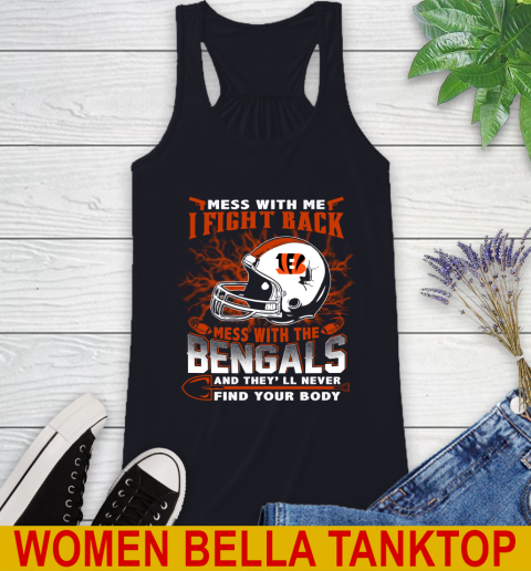 NFL Football Cincinnati Bengals Mess With Me I Fight Back Mess With My Team And They'll Never Find Your Body Shirt Racerback Tank 8