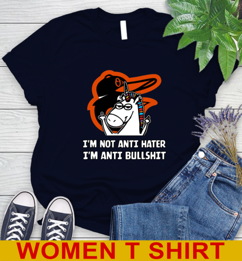 Baltimore Orioles MLB Baseball Unicorn I'm Not Anti Hater I'm Anti Bullshit Women's T-Shirt 3