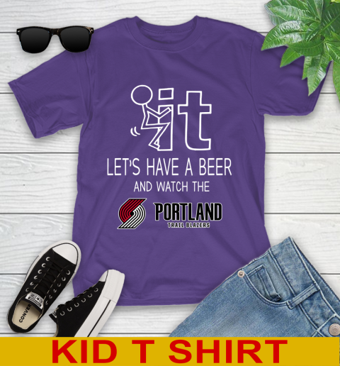 Portland Trail Blazers Basketball NBA Let's Have A Beer And Watch Your Team Sports Youth T-Shirt 3