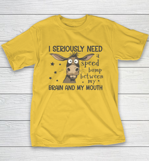 I Seriously Need A Speed Bump Between My Brain And My Mouth Youth T-Shirt 4