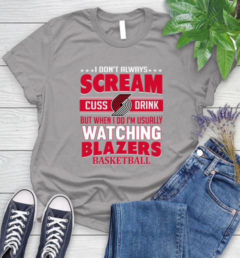 Portland Trail Blazers NBA Basketball I Scream Cuss Drink When I'm Watching My Team Women's T-Shirt 5