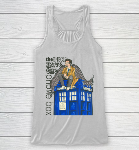 Doctor Who Shirt The Angels Have the Phone Box Racerback Tank