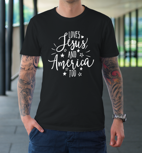Loves Jesus and America Too T Shirt 4th of July Christian T-Shirt