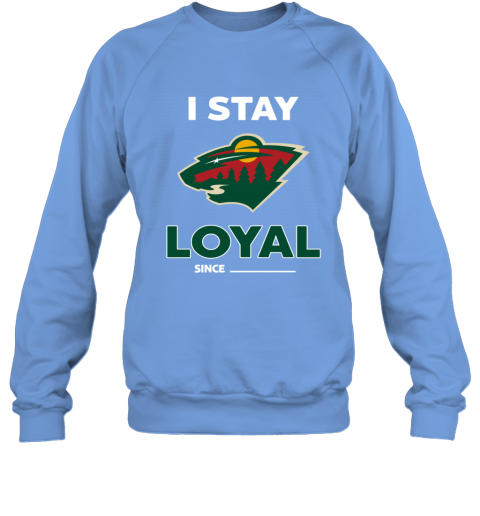 Minnesota Wild I Stay Loyal 7bqp minnesota wild i stay loyal sweatshirt 35 front carolina blue