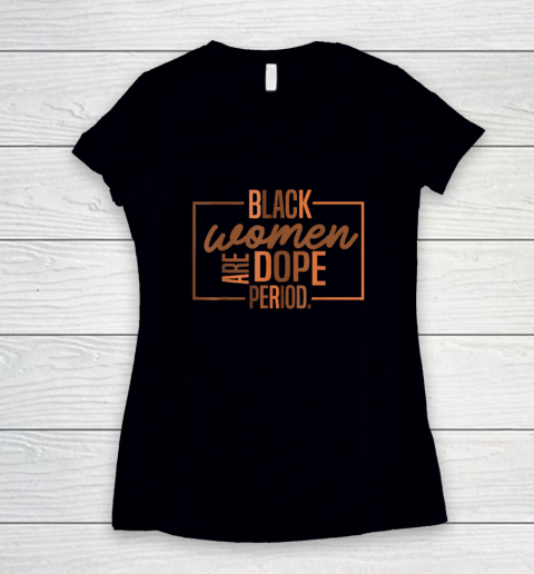 Black Women Are Dope Pride Black History Month Women's V-Neck T-Shirt