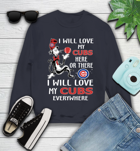 MLB Baseball Chicago Cubs I Will Love My Cubs Everywhere Dr seuss Shirt Youth Sweatshirt 2