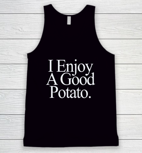 I Enjoy A Good Potato Tank Top