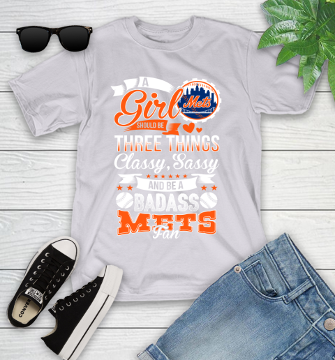 New York Mets MLB Baseball A Girl Should Be Three Things Classy Sassy And A Be Badass Fan Youth T-Shirt 4