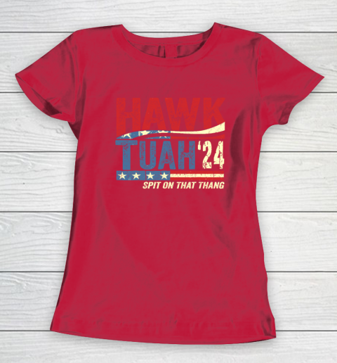 Hawk Tuah 24 Spit On That Thang Women's T-Shirt 7