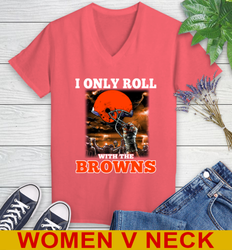 Cleveland Browns NFL Football I Only Roll With My Team Sports Women's V-Neck T-Shirt 6