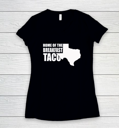 Home Of The Breakfast Taco Women's V-Neck T-Shirt