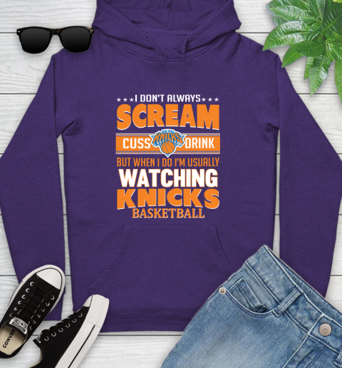 New York Knicks NBA Basketball I Scream Cuss Drink When I'm Watching My Team Youth Hoodie 5