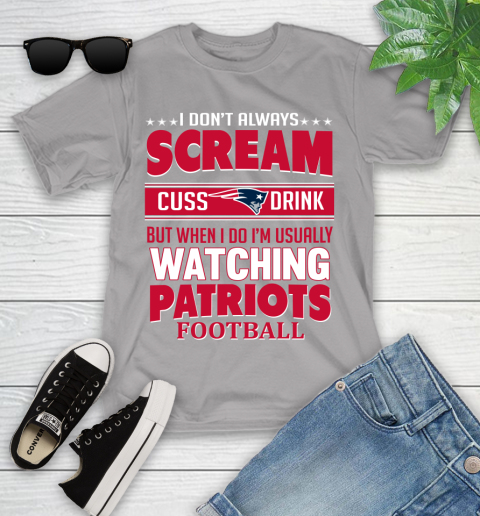 New England Patriots NFL Football I Scream Cuss Drink When I'm Watching My Team Youth T-Shirt 4