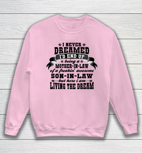 I never dreamed i'd end up being a Mother in law of a Freaking awesome  Mother in law Sweatshirt 5