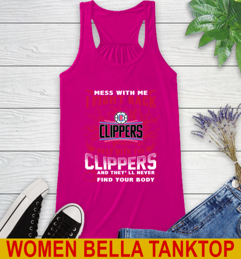 NBA Basketball LA Clippers Mess With Me I Fight Back Mess With My Team And They'll Never Find Your Body Shirt Racerback Tank 6