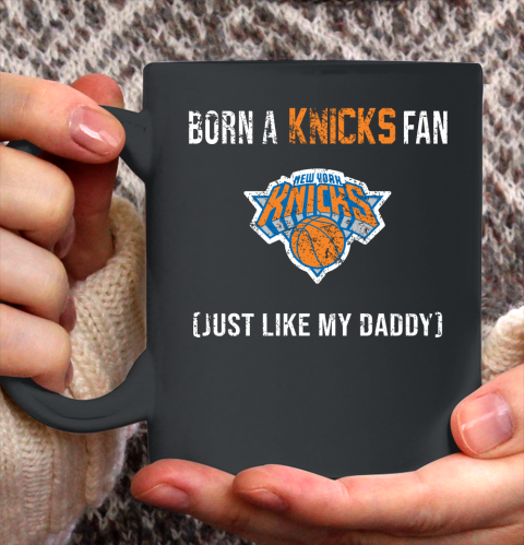 NBA New York Knicks Loyal Fan Just Like My Daddy Basketball Shirt Ceramic Mug 11oz