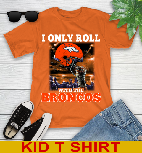 Denver Broncos NFL Football I Only Roll With My Team Sports Youth T-Shirt 8