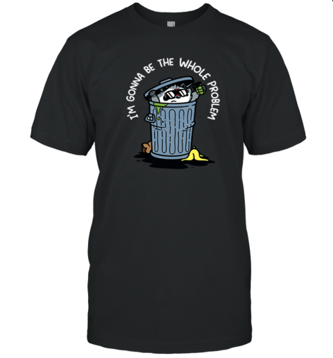Raccoon I'm Gonna Be The Whole Problem Premium T-Shirt