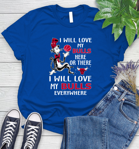 NBA Basketball Chicago Bulls I Will Love My Bulls Everywhere Dr Seuss Shirt Women's T-Shirt 10