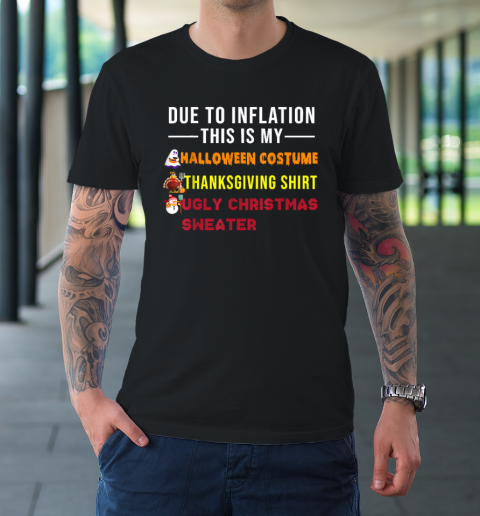 Due to Inflation This is My Halloween Thanksgiving Christmas T-Shirt