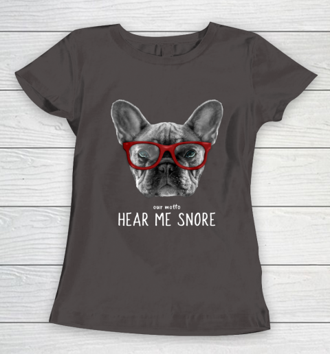 Cute Funny French Bulldog Motto Dog Gifts Women's T-Shirt 7