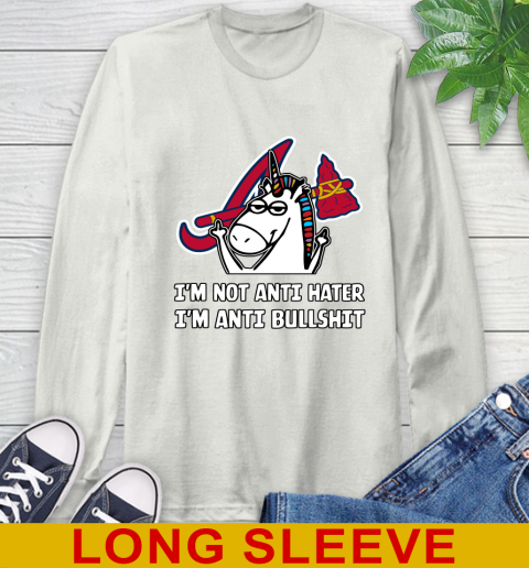 Atlanta Braves MLB Baseball Unicorn I'm Not Anti Hater I'm Anti Bullshit Long Sleeve T-Shirt 12