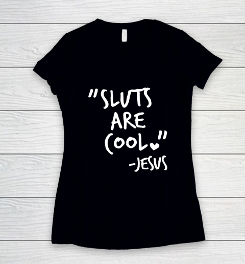 Sluts Are Cool Jesus Women's V-Neck T-Shirt