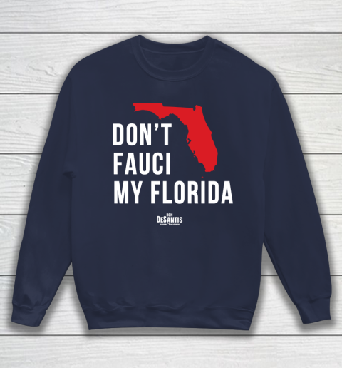 Don't Fauci My Florida  Fauci tshirt Sweatshirt 2