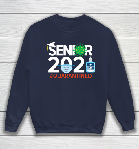 Senior 2021 Coronavirus Covid 19 Quarantined Funny Sweatshirt