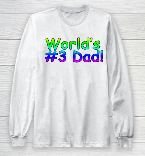 World's #3 Dad Father's Day Long Sleeve T-Shirt